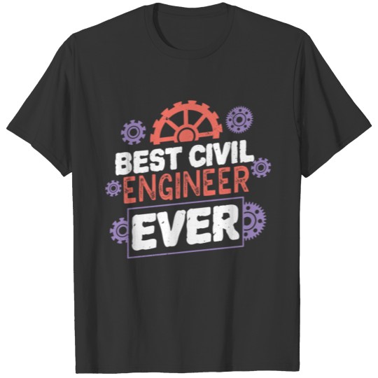 Best Civil Engineer Ever Student Engineering Job T-shirt