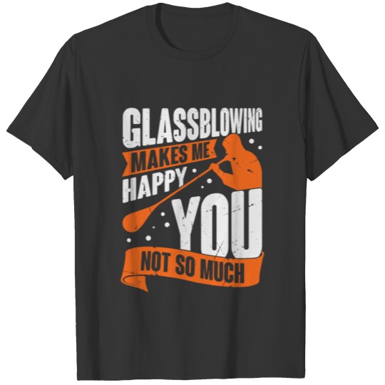 Glassblowing Job Glassworker Glassblower Gift T-shirt