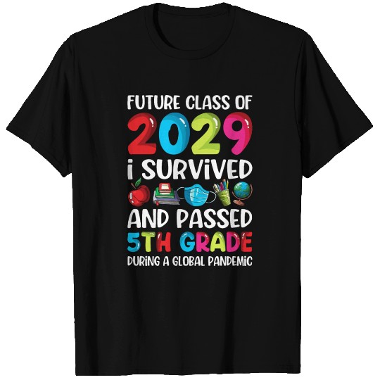 Future Class Of 2029 I Survived And Passed 5th Gra T Shirts
