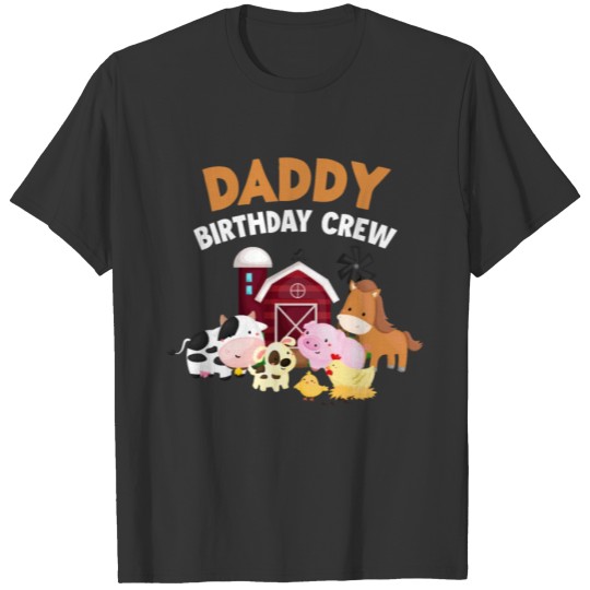 Daddy Birthday Crew Farm Animals Farm Farmer T-shirt