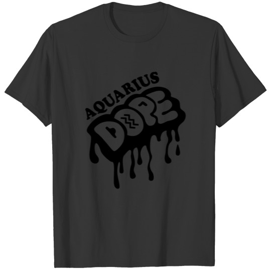 Aquarius Dope Zodiac Sign T Shirts