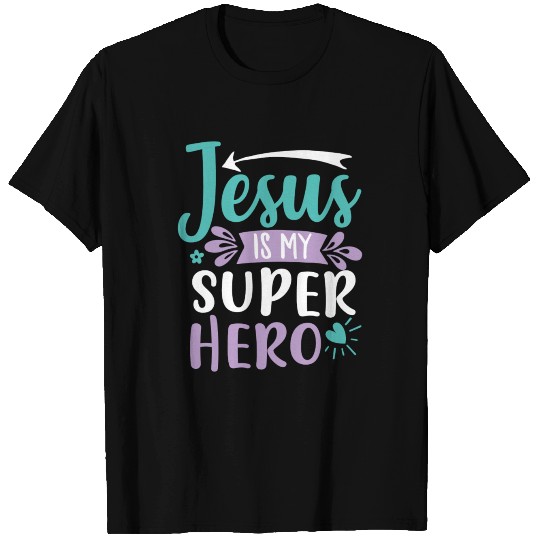 jesus is my superhero T Shirts