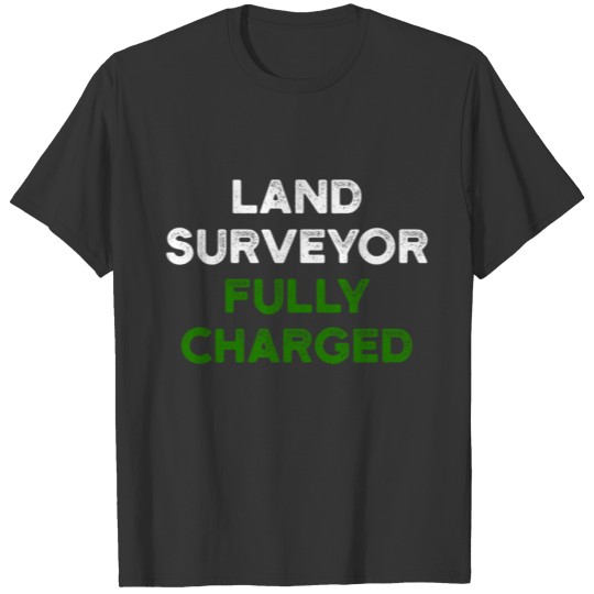 Land Surveying Charge Funny Surveyor Gifts product T-shirt