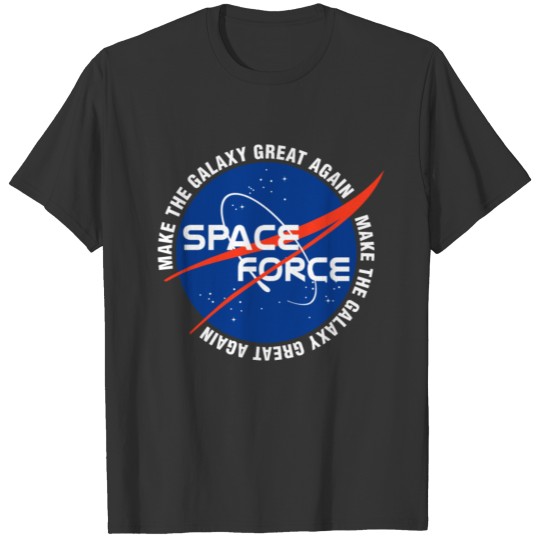 NASA Space Force Make The Galaxy Great Again Fun T Shirts