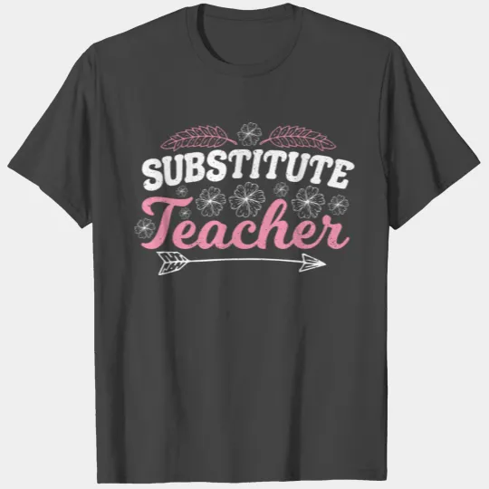 Substitute Teacher - Teacher T Shirts
