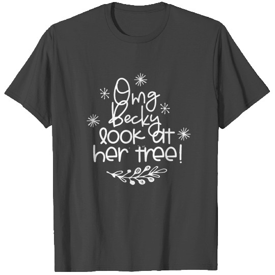 Omg Becky Look At Her Tree T Shirts