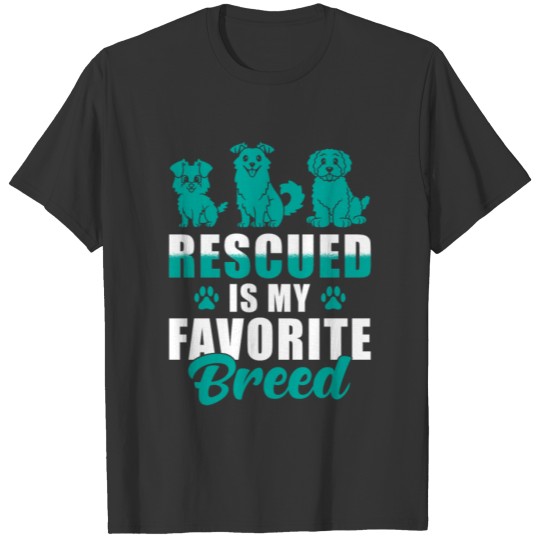 Rescued is my favorite breed T-shirt