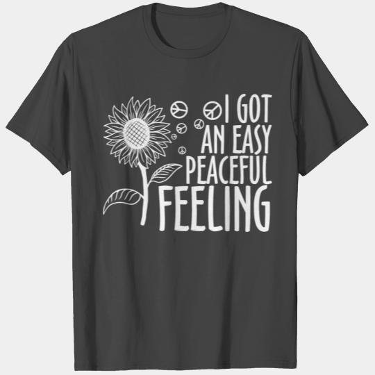 I Got An Easy Peaceful Feeling T Shirts