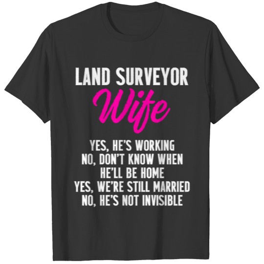 Land Surveying Wife Work Funny Surveyor Gifts T-shirt