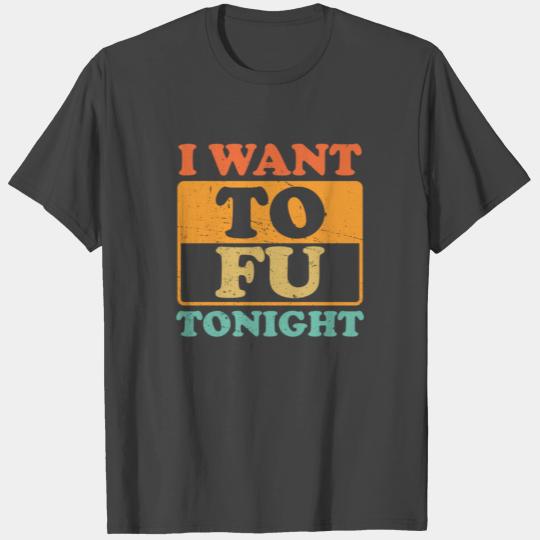 I Want To Fu Tonight Vegan Food Vegetable Diet T Shirts