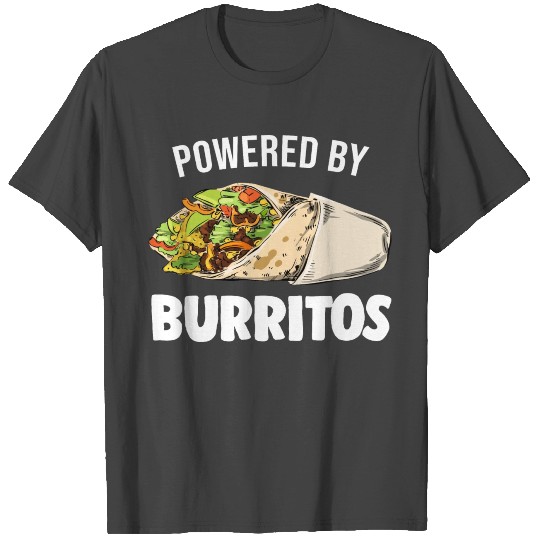 Powered By Burritos Tortilla Burrito Food Mexican T Shirts