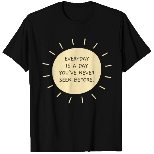 everyday is a new day T Shirts
