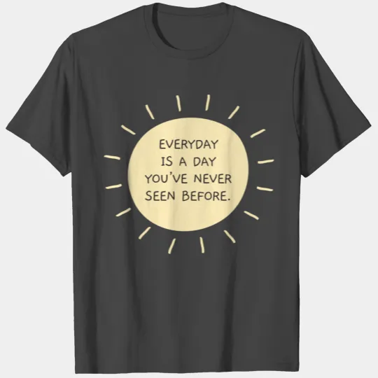 everyday is a new day T Shirts