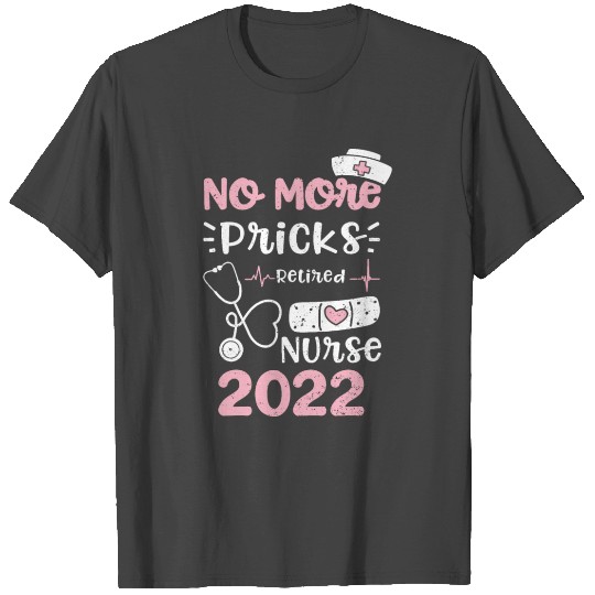 No More Pricks Retired Nurse 2022 T Shirts