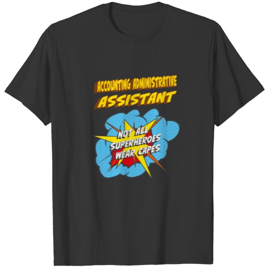 ACCOUNTING ADMINISTRATIVE ASSISTANT Gifts T-shirt