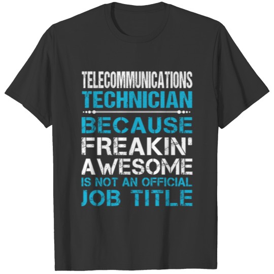 Telecommunications Technician T Shirt - Freaking A T-shirt