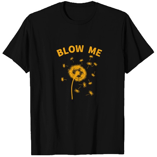 Blow Me Dandelion T Shirts
