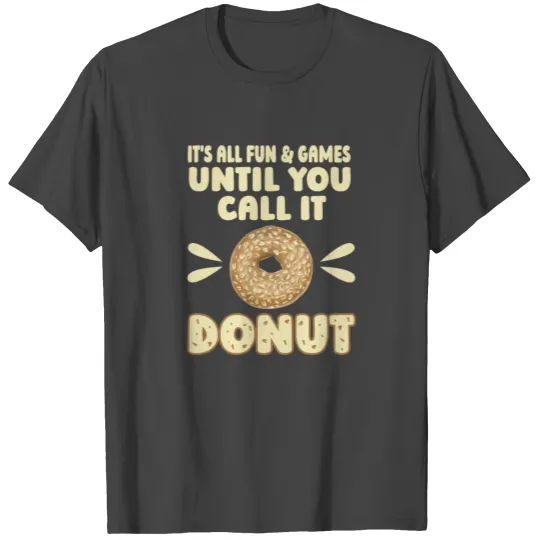 Bagel Quote for a Bagel Maker T Shirts