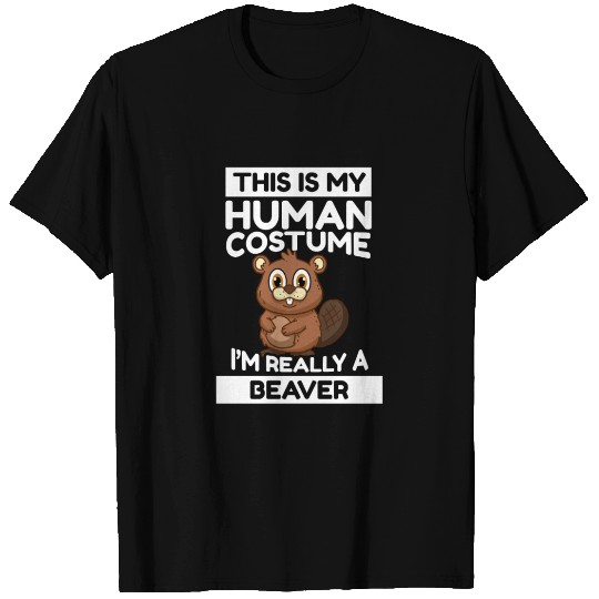 This Is My Human Costume I'm Really A Beaver T Shirts