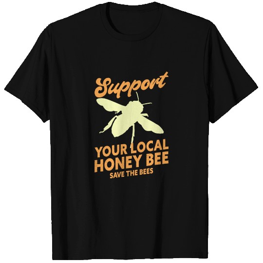 Support Your Local Honey Bee Beekeeper T Shirts