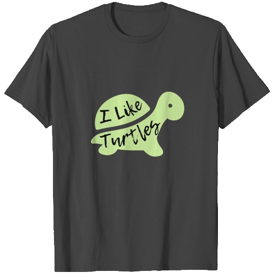 I like Turtles Tortoise Sea Animal Funny Gifts T Shirts