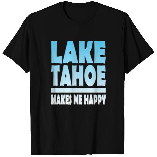 Lake Tahoe - Makes Me Happy T Shirts