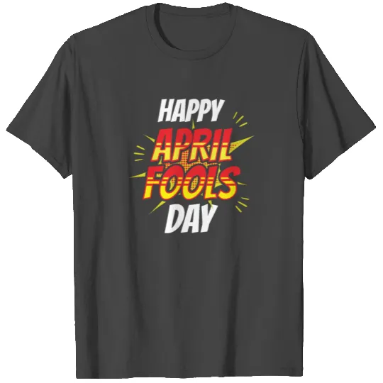 Happy April Fools Day Humor Joke Sayings T Shirts