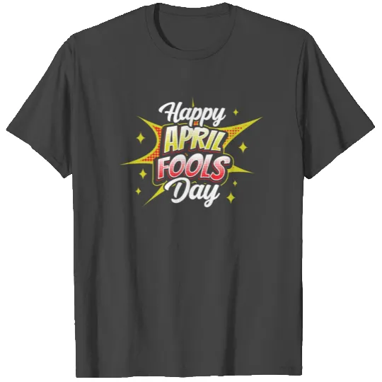 Happy April Fools Day Joke Sayings Humor T Shirts