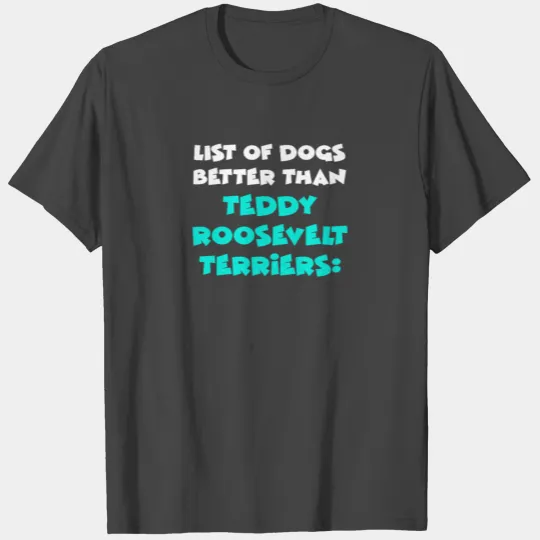 Teddy Roosevelt Terrier T Shirts