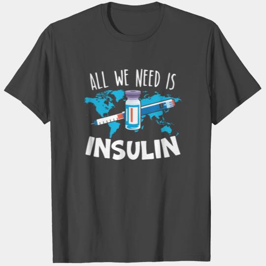 All We Need Is Insulin Diabetes Awareness Pancreas T Shirts