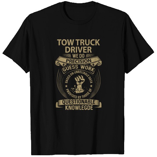 Tow Truck Driver T Shirts - We Do Precision Gift It