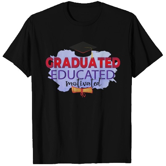 GRADUATED EDUCATED MOTIVATED T Shirts