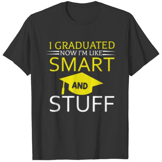 Graduated Smart Stuff Graduation Graduate T-shirt