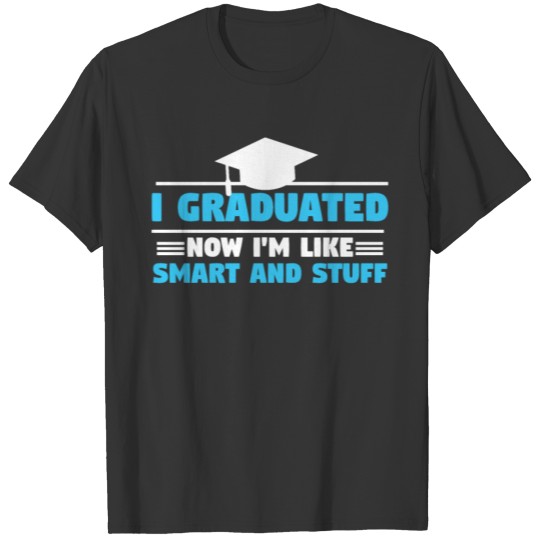 Funny Graduated Smart Stuff Graduation Graduate T-shirt