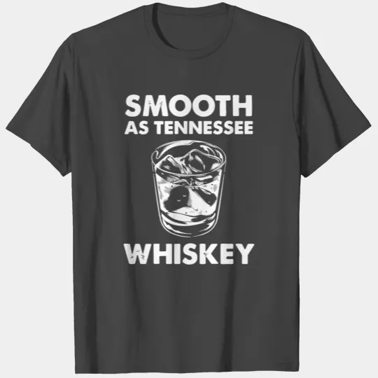 Smooth As Tennessee Whiskey T Shirts