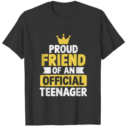 Proud Friend of an Official Teenager 13th BDay Bir T-shirt