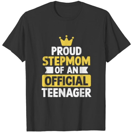 Proud Stepmom of an Official Teenager 13th BDay Bi T-shirt