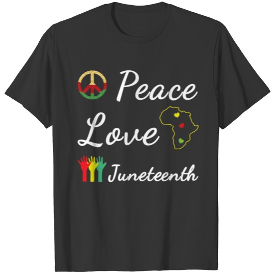 Love Peace Black History 1865 Juneteenth T Shirts