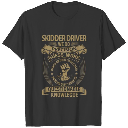 Skidder Driver T Shirt - We Do Precision Gift Item T-shirt