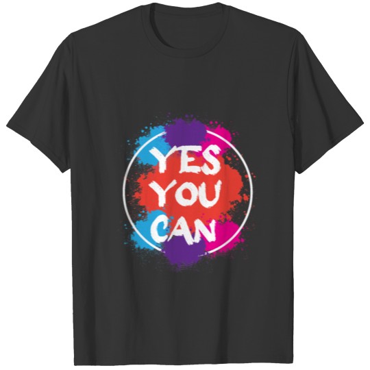 Yes you can Cheerful Person Gift T-shirt
