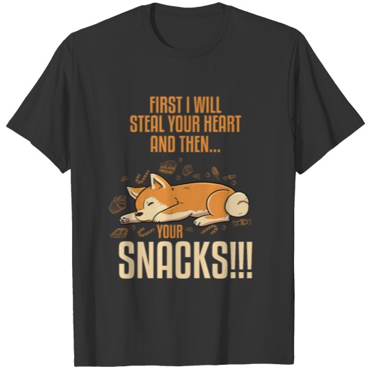 First I Will Steal Your Heart Then Your Snacks T Shirts
