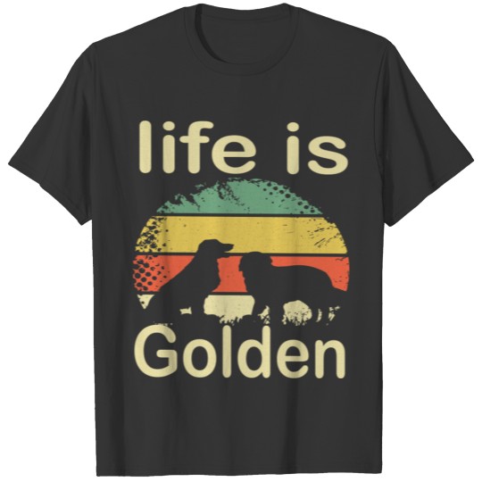 Golden Retriever Gift Life is Golden Retriever Dog T-shirt