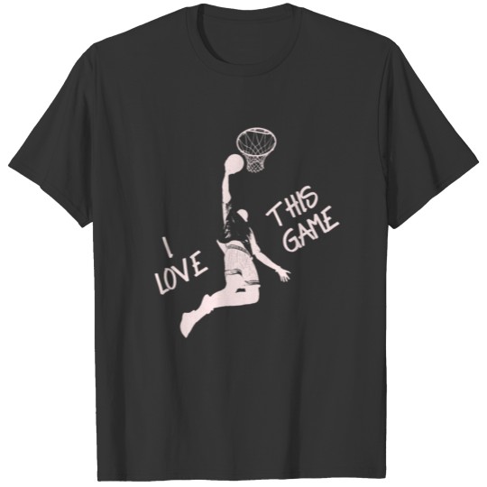 Basketball Saying I love this Game Dunk Hoop Sport T-shirt