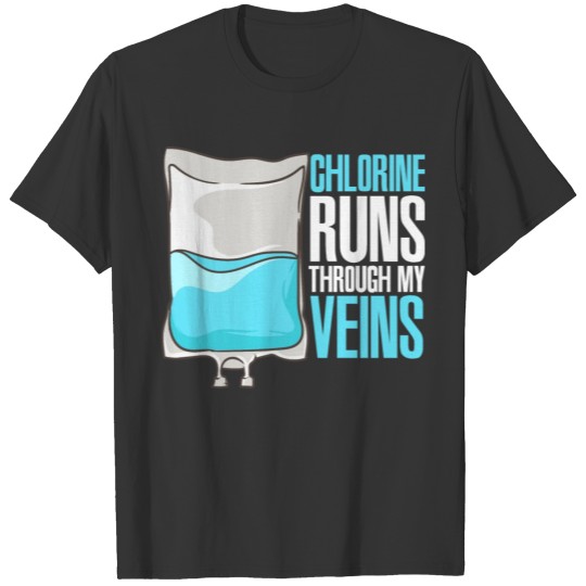 Chlorine Runs Through My Veins T-shirt
