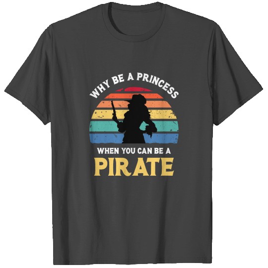 Why Be A Princess Pirate Skull Crossbones T Shirts