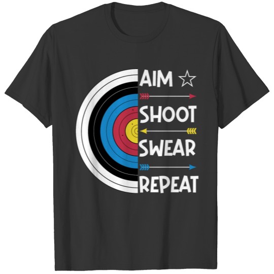 Aim, shoot, swear repeat, archery design T-shirt