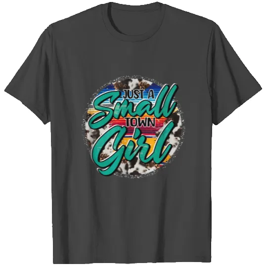 Just A Small Town Girl T Shirts, Southern Life T Shirts
