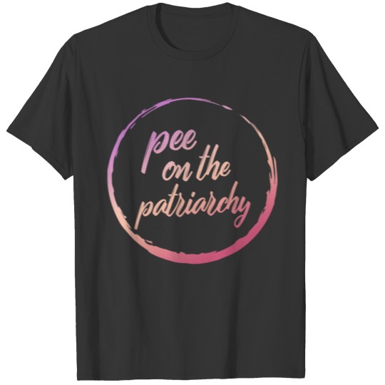 Feminist Shirt, Pee On The Patriarchy Girl Power T-shirt