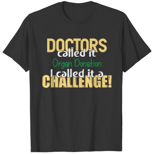 Doctors Called- Organ Donation Awareness Ribbon T-shirt