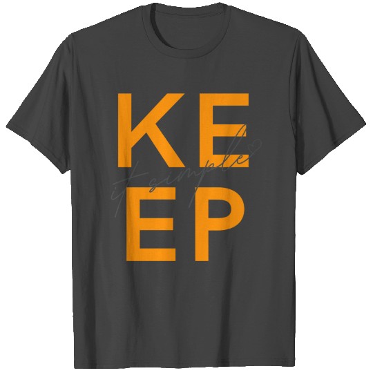 Keep it simple T Shirts